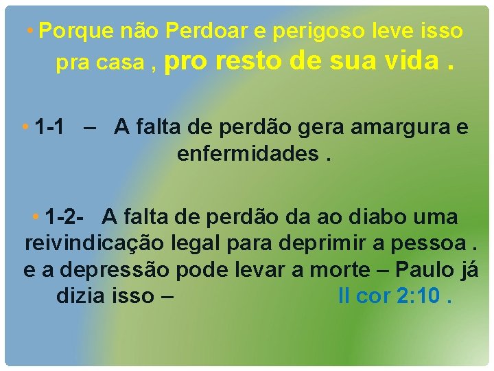  • Porque não Perdoar e perigoso leve isso pra casa , pro resto