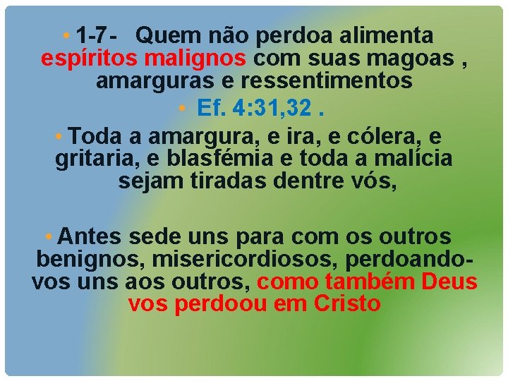  • 1 -7 - Quem não perdoa alimenta espíritos malignos com suas magoas