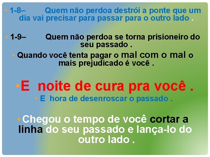  • 1 -8– Quem não perdoa destrói a ponte que um dia vai