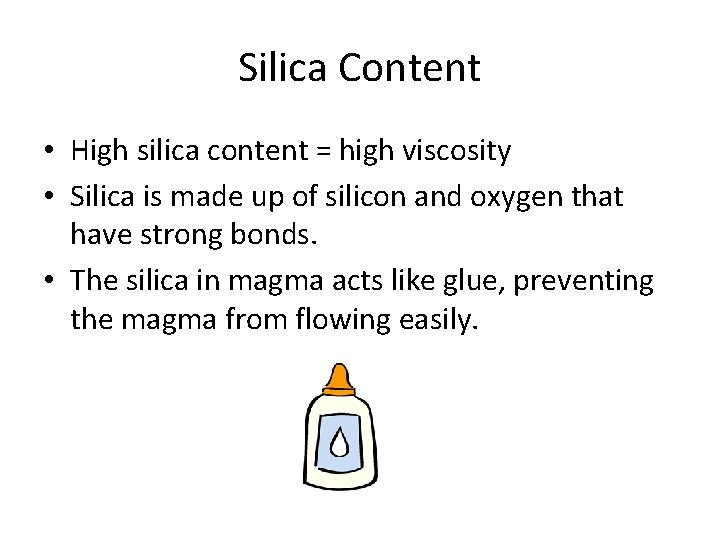 Silica Content • High silica content = high viscosity • Silica is made up