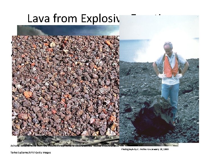 Lava from Explosive Eruption • Lava cools quickly shattering into pieces • Range in
