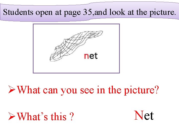 Students open at page 35, and look at the picture. ØWhat can you see