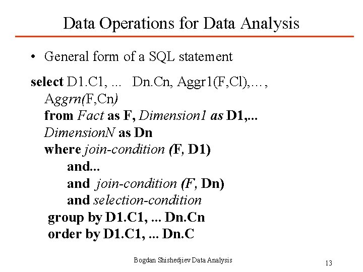 Data Operations for Data Analysis • General form of a SQL statement select D