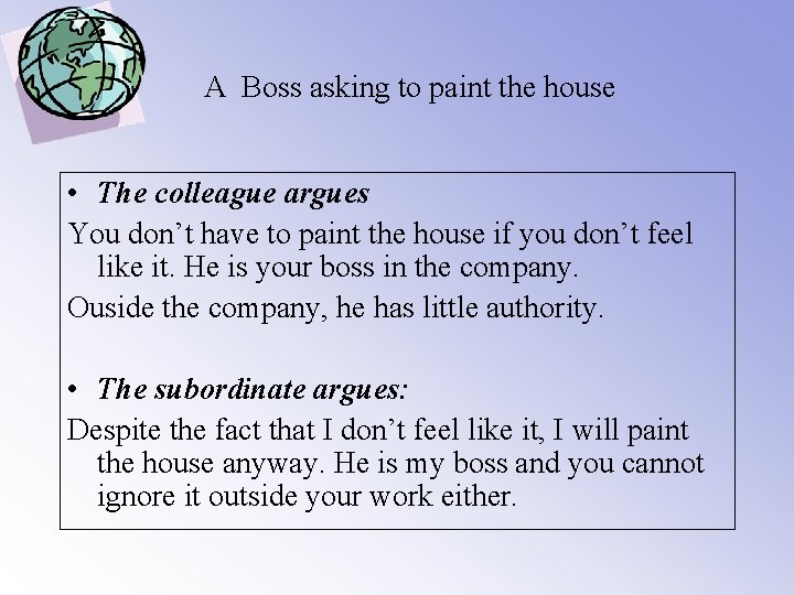 A Boss asking to paint the house • The colleague argues You don’t have