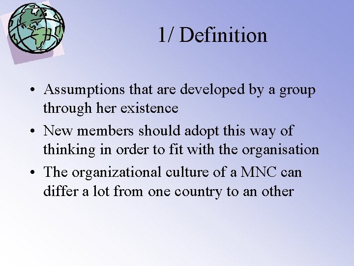 1/ Definition • Assumptions that are developed by a group through her existence •