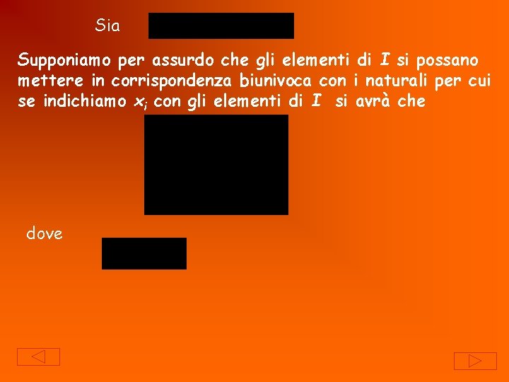 Sia Supponiamo per assurdo che gli elementi di I si possano mettere in corrispondenza