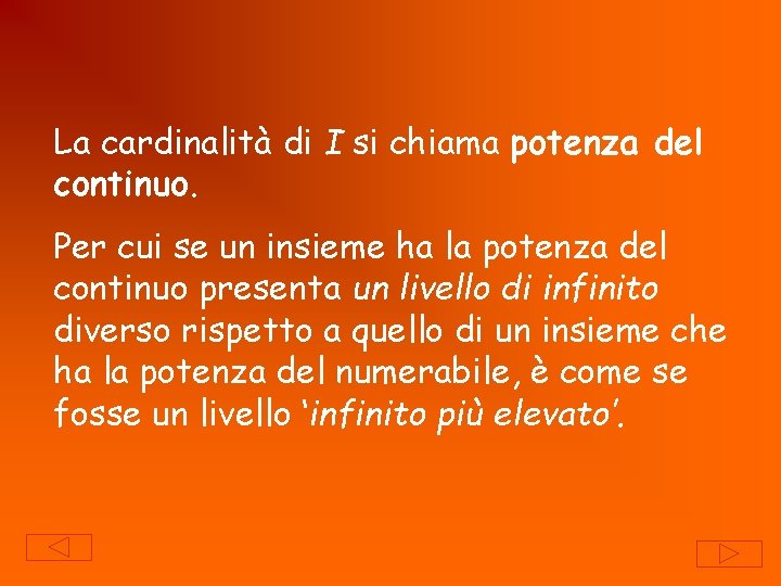 La cardinalità di I si chiama potenza del continuo. Per cui se un