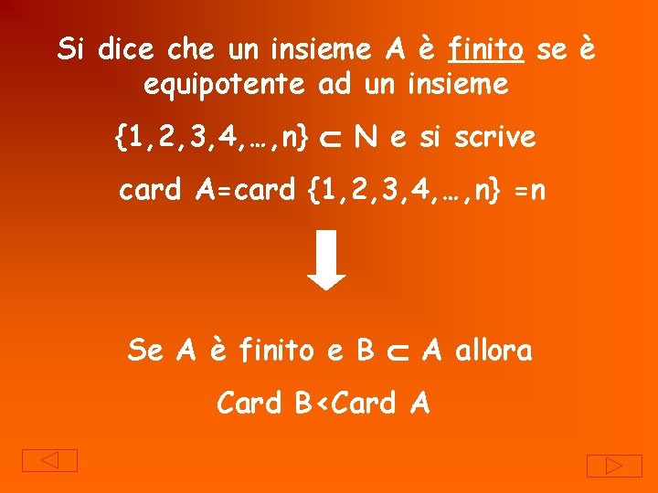 Si dice che un insieme A è finito se è equipotente ad un insieme