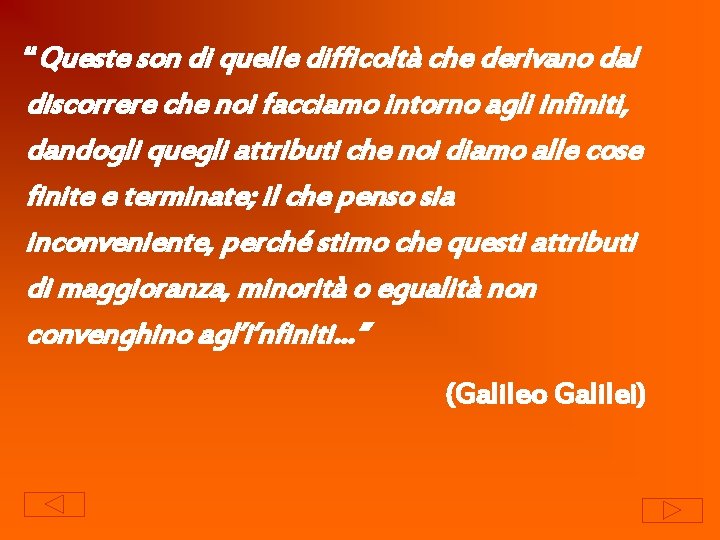 “Queste son di quelle difficoltà che derivano dal discorrere che noi facciamo intorno agli