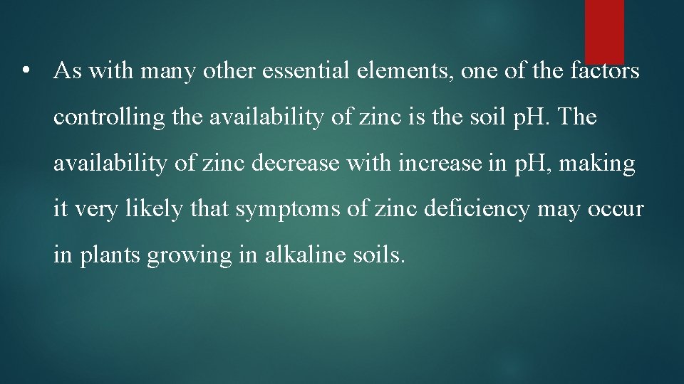  • As with many other essential elements, one of the factors controlling the