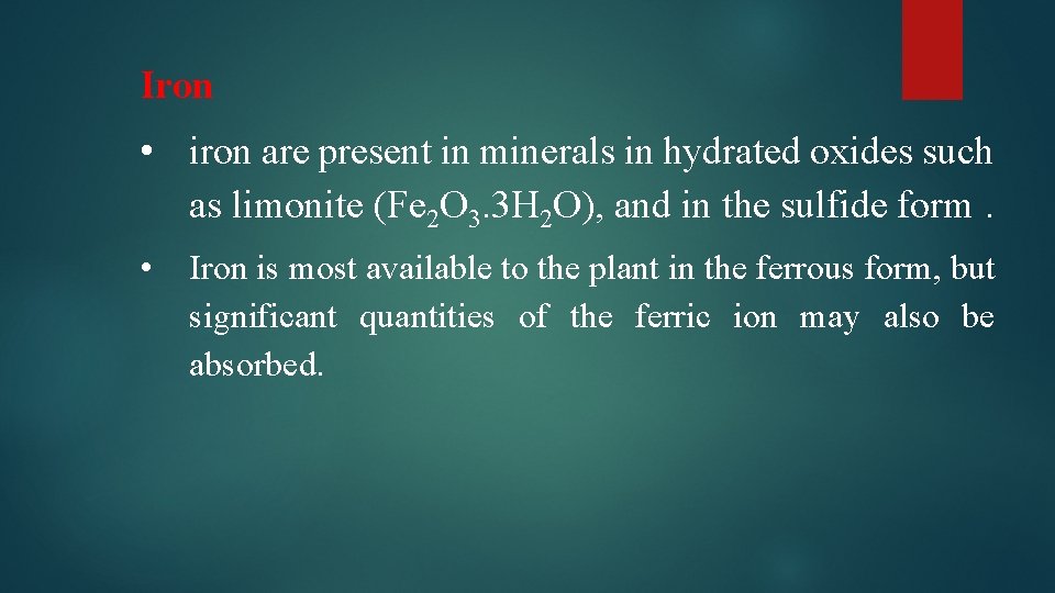 Iron • iron are present in minerals in hydrated oxides such as limonite (Fe