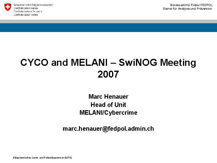 Bundesamt für Polizei FEDPOL Dienst für Analyse und Prävention CYCO and MELANI – Swi.