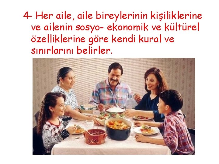 4 - Her aile, aile bireylerinin kişiliklerine ve ailenin sosyo- ekonomik ve kültürel özelliklerine