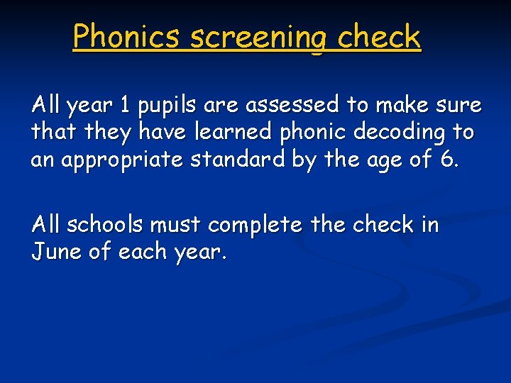 Phonics screening check All year 1 pupils are assessed to make sure that they