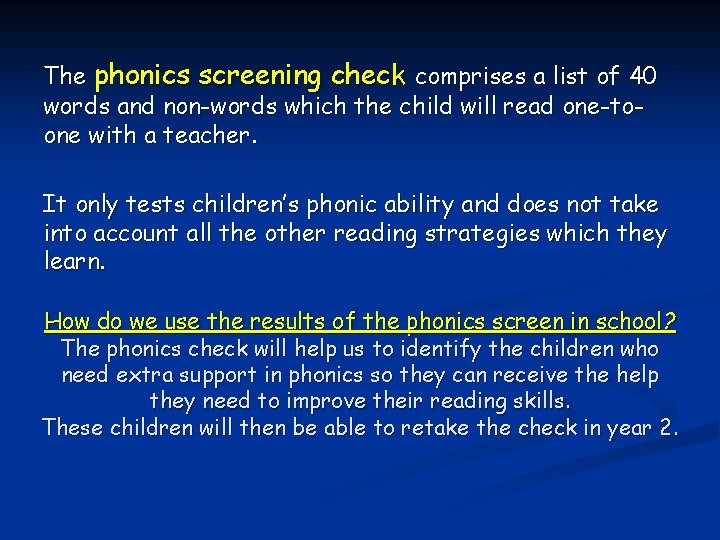 The phonics screening check comprises a list of 40 words and non-words which the