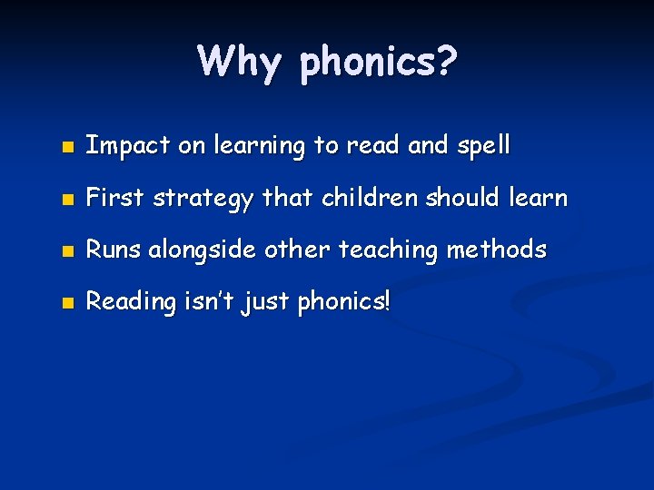 Why phonics? n Impact on learning to read and spell n First strategy that