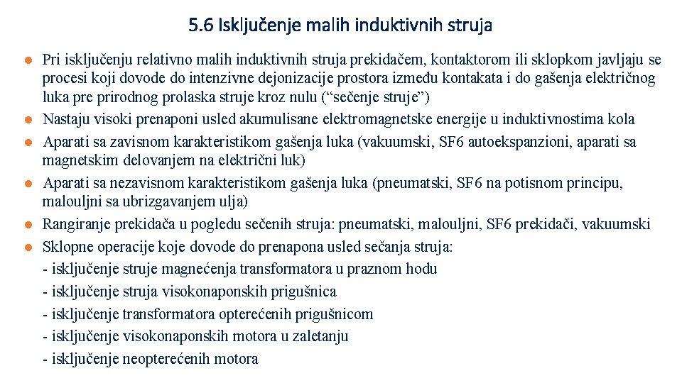 5. 6 Isključenje malih induktivnih struja l l l Pri isključenju relativno malih induktivnih