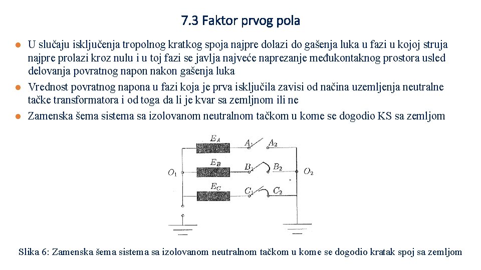 7. 3 Faktor prvog pola U slučaju isključenja tropolnog kratkog spoja najpre dolazi do