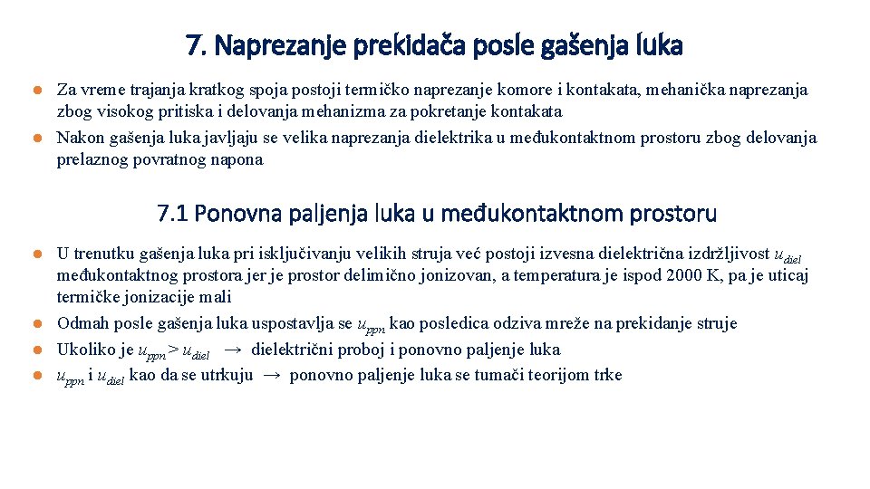 7. Naprezanje prekidača posle gašenja luka Za vreme trajanja kratkog spoja postoji termičko naprezanje