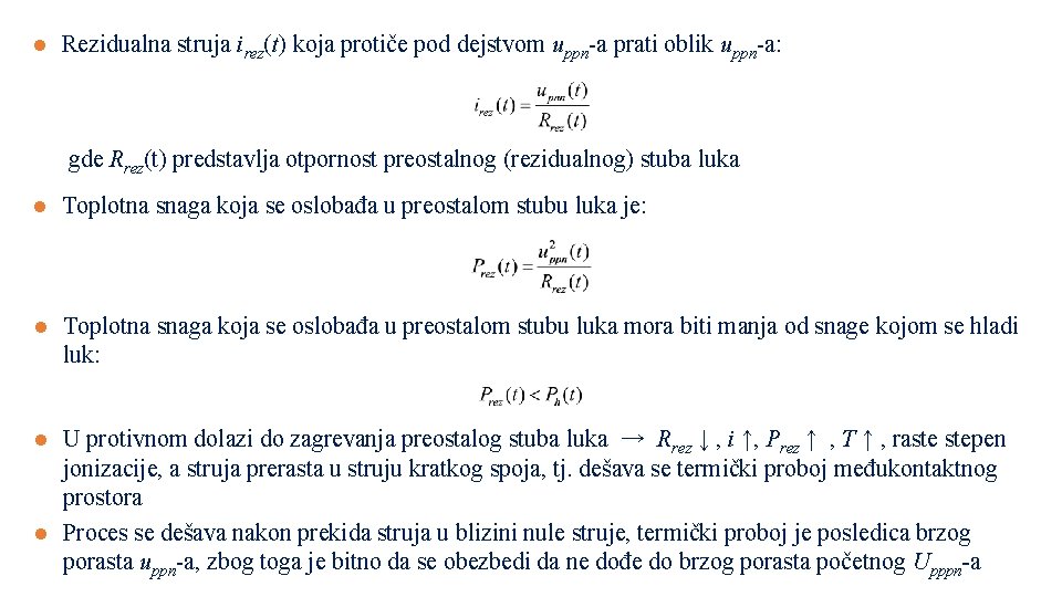 l Rezidualna struja irez(t) koja protiče pod dejstvom uppn-a prati oblik uppn-a: gde Rrez(t)