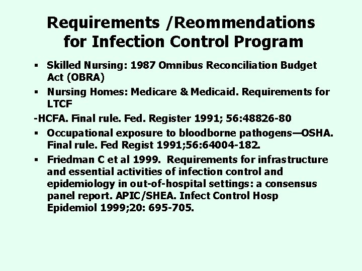 Requirements /Reommendations for Infection Control Program § Skilled Nursing: 1987 Omnibus Reconciliation Budget Act