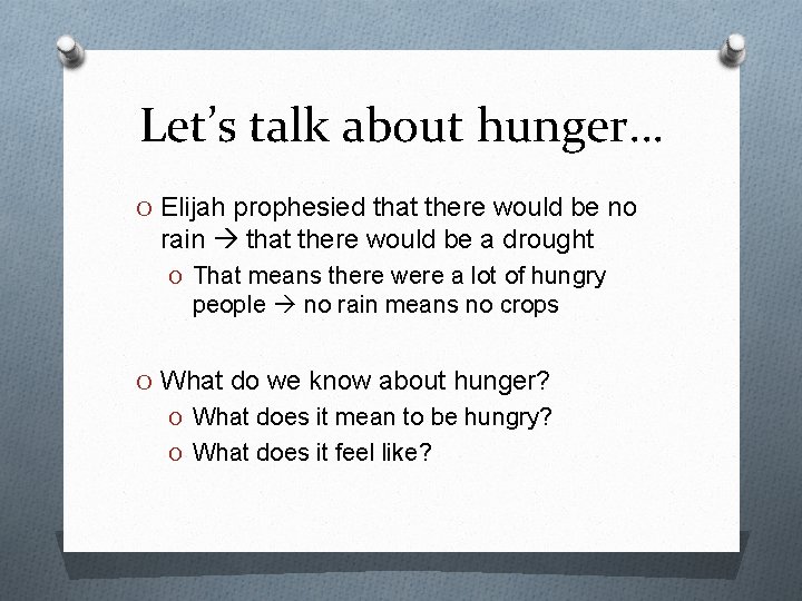 Let’s talk about hunger… O Elijah prophesied that there would be no rain that