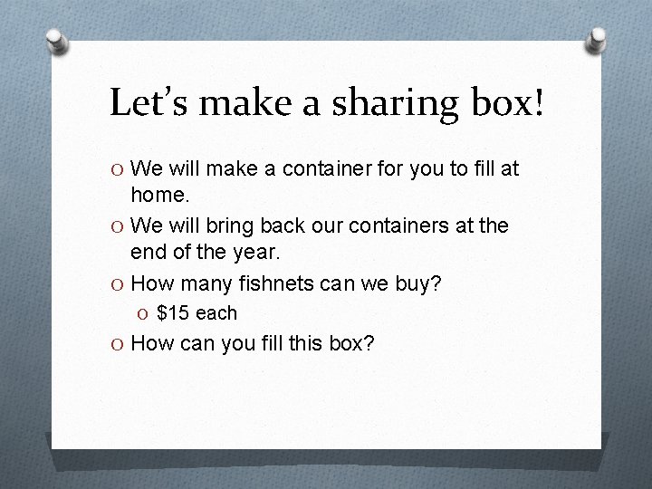 Let’s make a sharing box! O We will make a container for you to