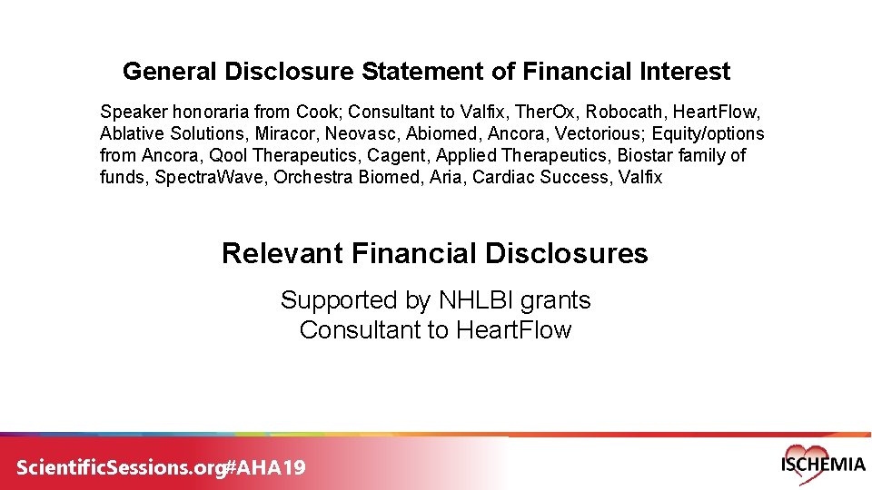General Disclosure Statement of Financial Interest Speaker honoraria from Cook; Consultant to Valfix, Ther. General Disclosure Statement of Financial Interest Speaker honoraria from Cook; Consultant to Valfix, Ther.