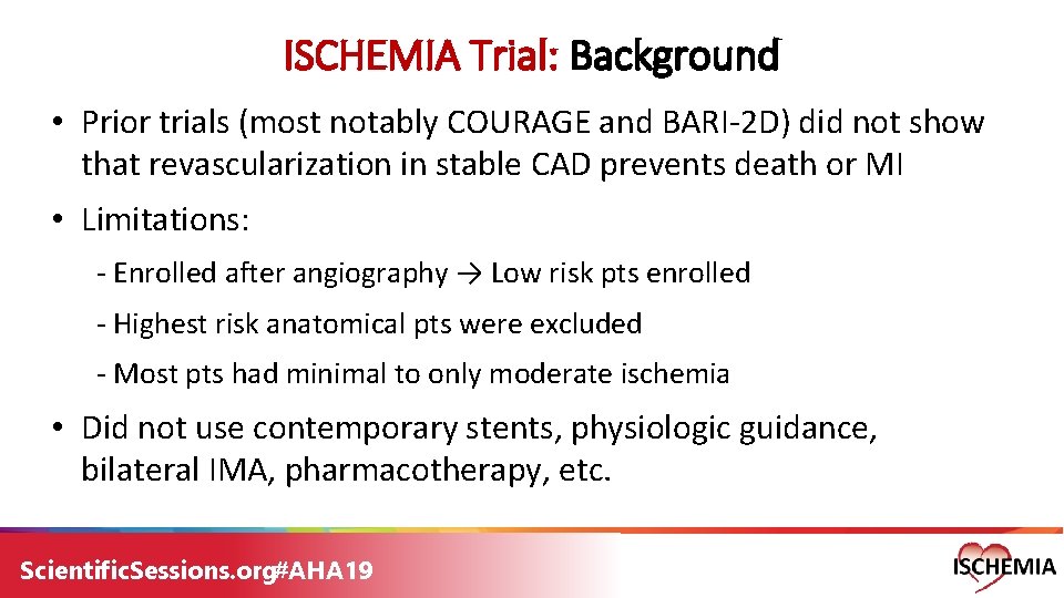 ISCHEMIA Trial: Background • Prior trials (most notably COURAGE and BARI-2 D) did not ISCHEMIA Trial: Background • Prior trials (most notably COURAGE and BARI-2 D) did not