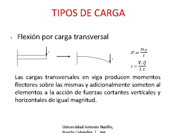 TIPOS DE CARGA • Flexión por carga transversal F F Las cargas transversales en