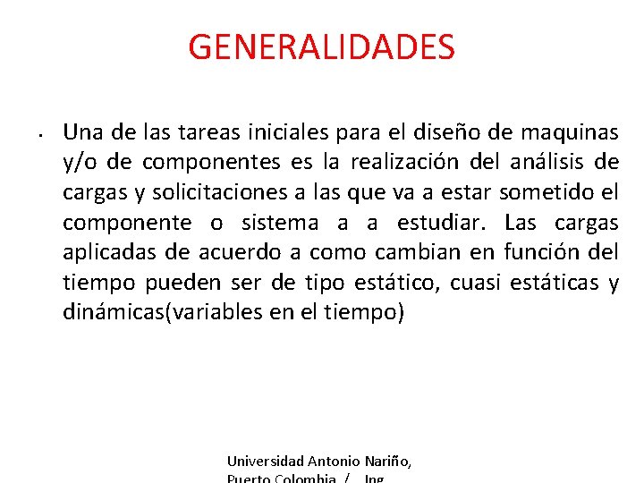 GENERALIDADES • Una de las tareas iniciales para el diseño de maquinas y/o de
