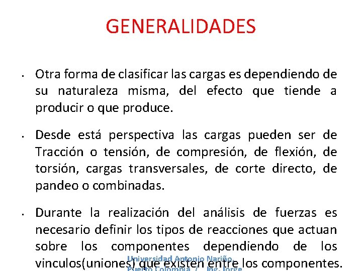 GENERALIDADES • • • Otra forma de clasificar las cargas es dependiendo de su