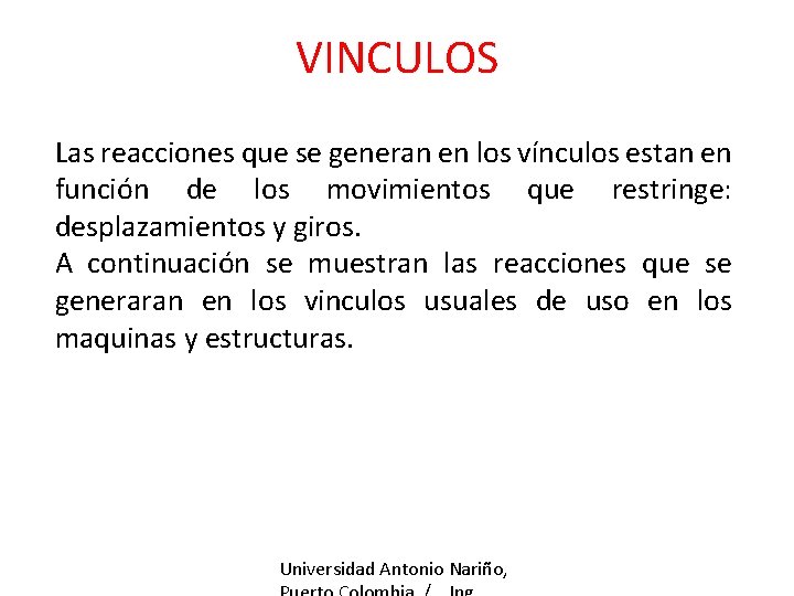 VINCULOS Las reacciones que se generan en los vínculos estan en función de los