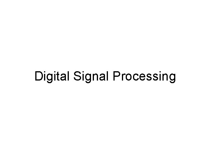 Digital Signal Processing 