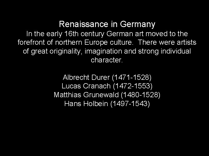 Renaissance in Germany In the early 16 th century German art moved to the