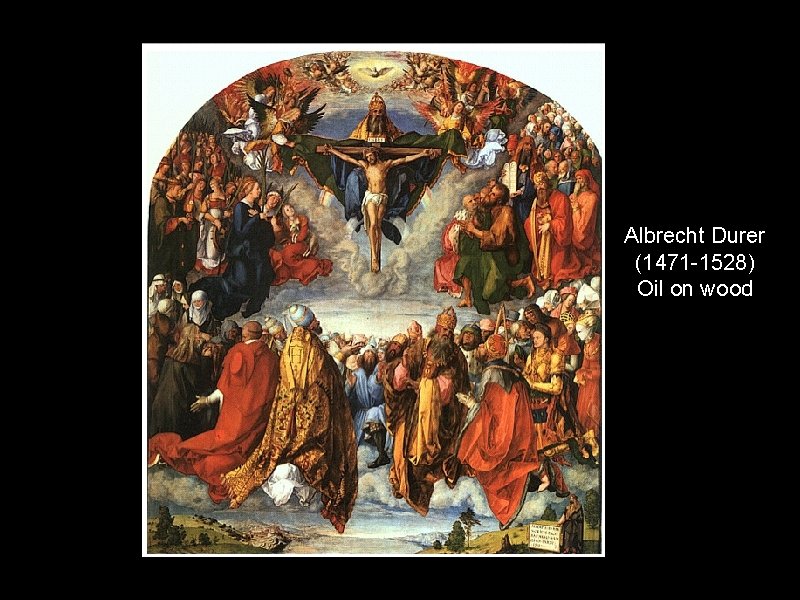 Albrecht Durer (1471 -1528) Oil on wood 
