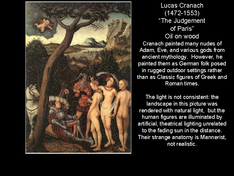 Lucas Cranach (1472 -1553) “The Judgement of Paris” Oil on wood Cranach painted many