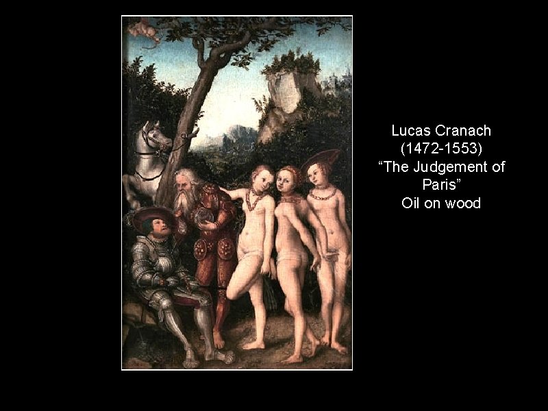 Lucas Cranach (1472 -1553) “The Judgement of Paris” Oil on wood 