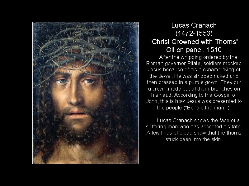 Lucas Cranach (1472 -1553) “Christ Crowned with Thorns” Oil on panel, 1510 After the