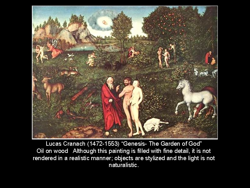 Lucas Cranach (1472 -1553) “Genesis- The Garden of God” Oil on wood Although this