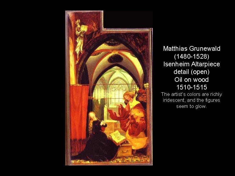 Matthias Grunewald (1480 -1528) Isenheim Altarpiece detail (open) Oil on wood 1510 -1515 The
