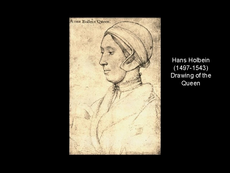 Hans Holbein (1497 -1543) Drawing of the Queen 
