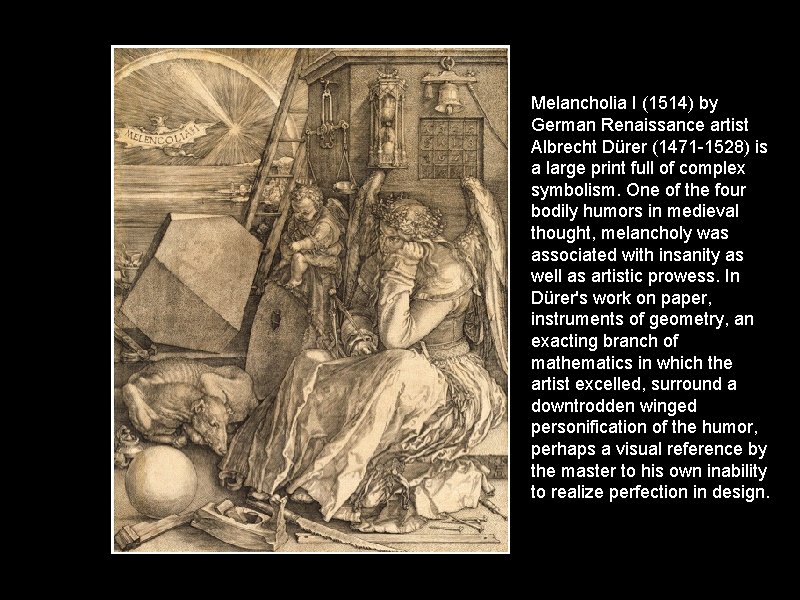 Melancholia I (1514) by German Renaissance artist Albrecht Dürer (1471 -1528) is a large