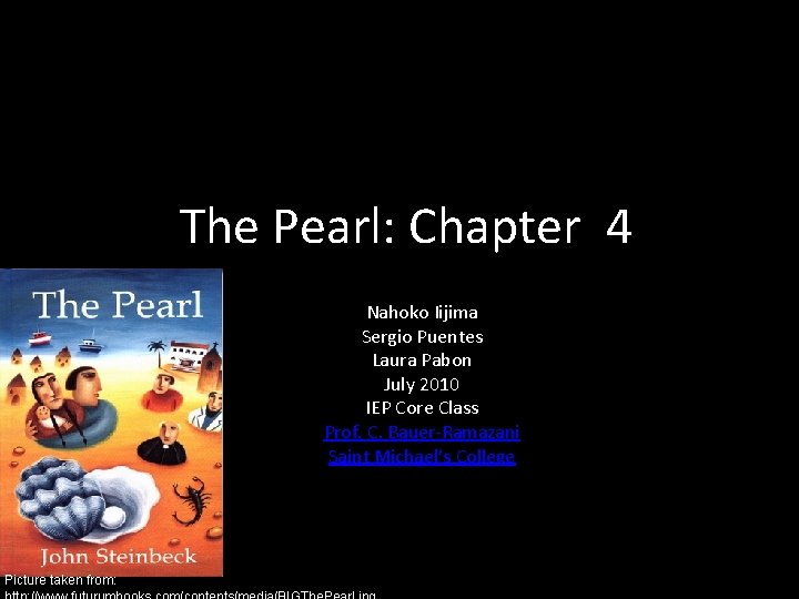 The Pearl: Chapter 4 Nahoko Iijima Sergio Puentes Laura Pabon July 2010 IEP Core