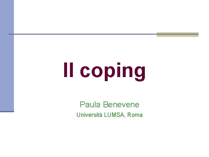 Il coping Paula Benevene Università LUMSA, Roma 