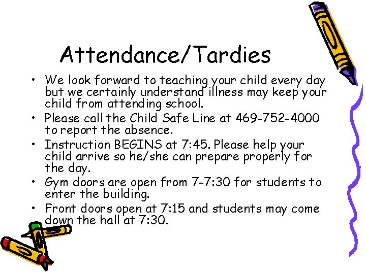 Attendance/Tardies • We look forward to teaching your child every day but we certainly