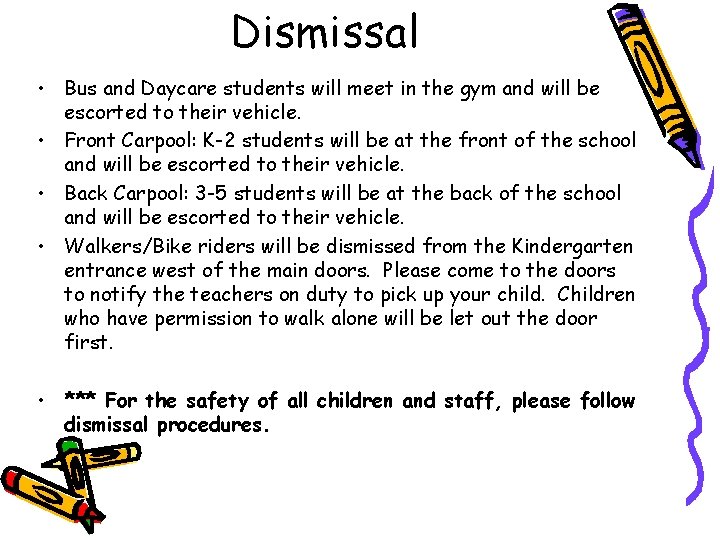 Dismissal • Bus and Daycare students will meet in the gym and will be