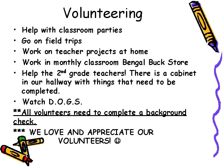 Volunteering • • • Help with classroom parties Go on field trips Work on