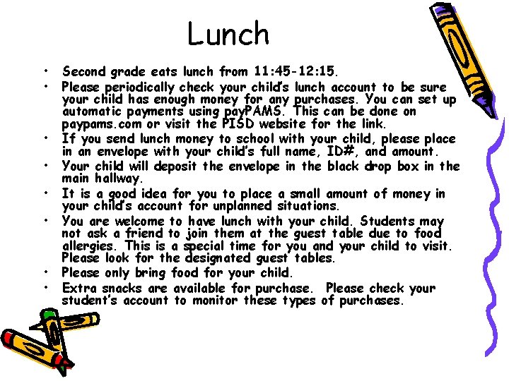 Lunch • • Second grade eats lunch from 11: 45 -12: 15. Please periodically