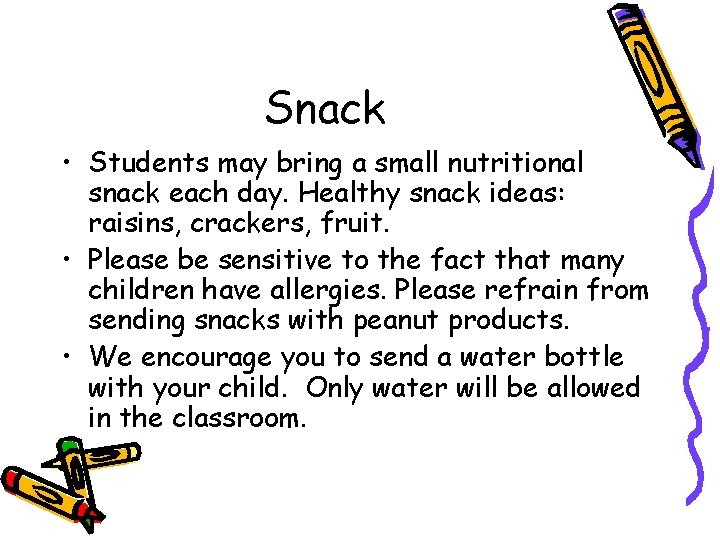 Snack • Students may bring a small nutritional snack each day. Healthy snack ideas: